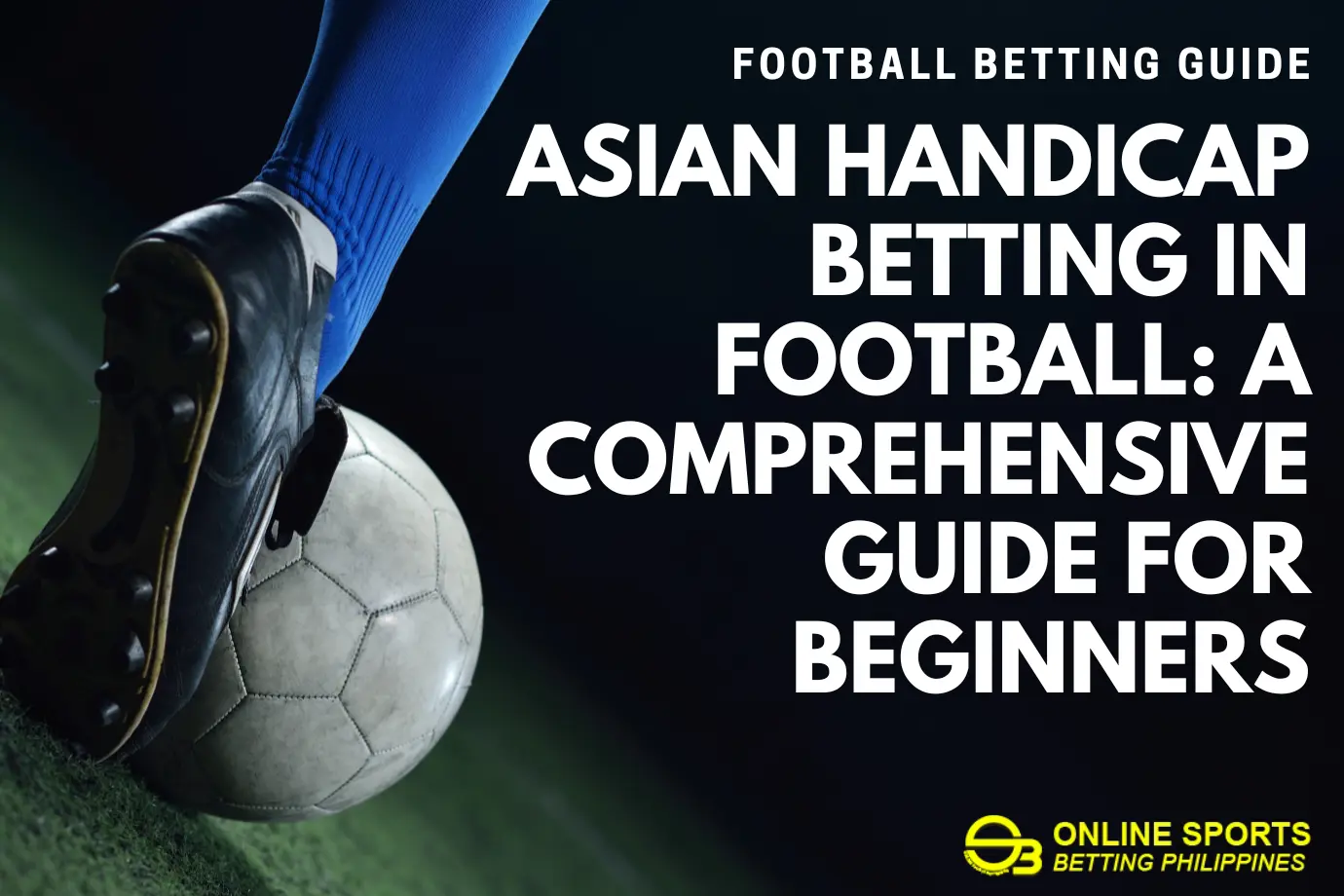 Asian Handicap Betting in Football: A Comprehensive Guide for Beginners