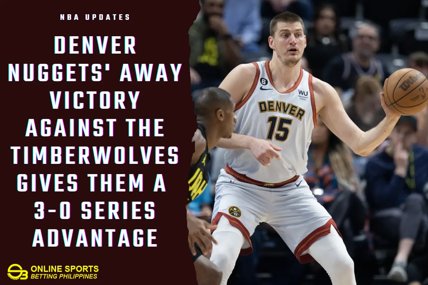 Denver Nuggets' Away Victory Against the Timberwolves Gives them a 3-0 Series Advantage