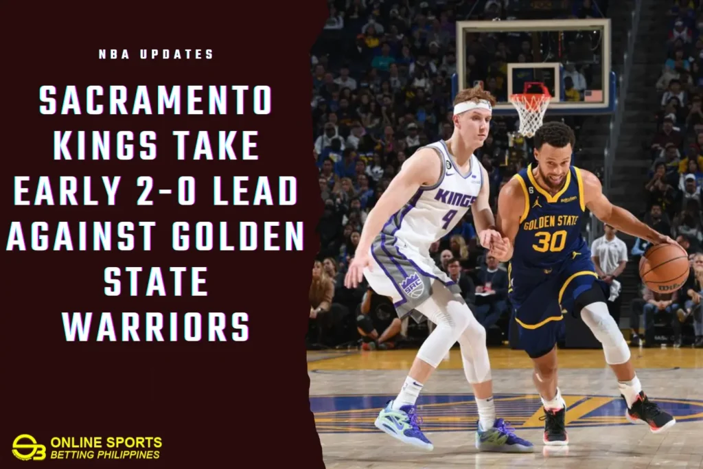 Sacramento Kings Memimpin 2-0 Awal Melawan Golden State Warriors