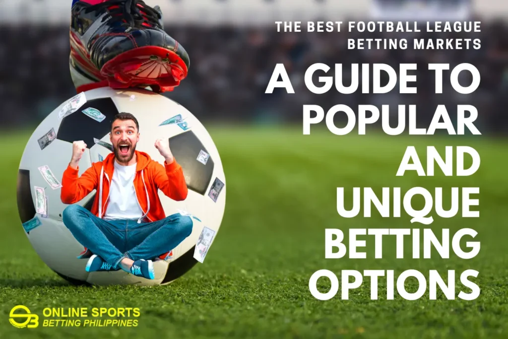 Pasar Taruhan Liga Sepak Bola Terbaik: Panduan untuk Opsi Taruhan Populer dan Unik