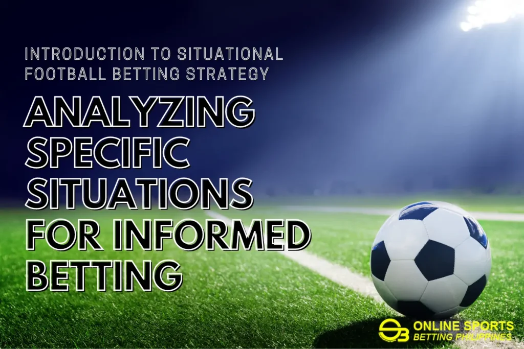 Pengantar Strategi Taruhan Sepak Bola Situasional Menganalisis Situasi Spesifik untuk Taruhan yang Diinformasikan