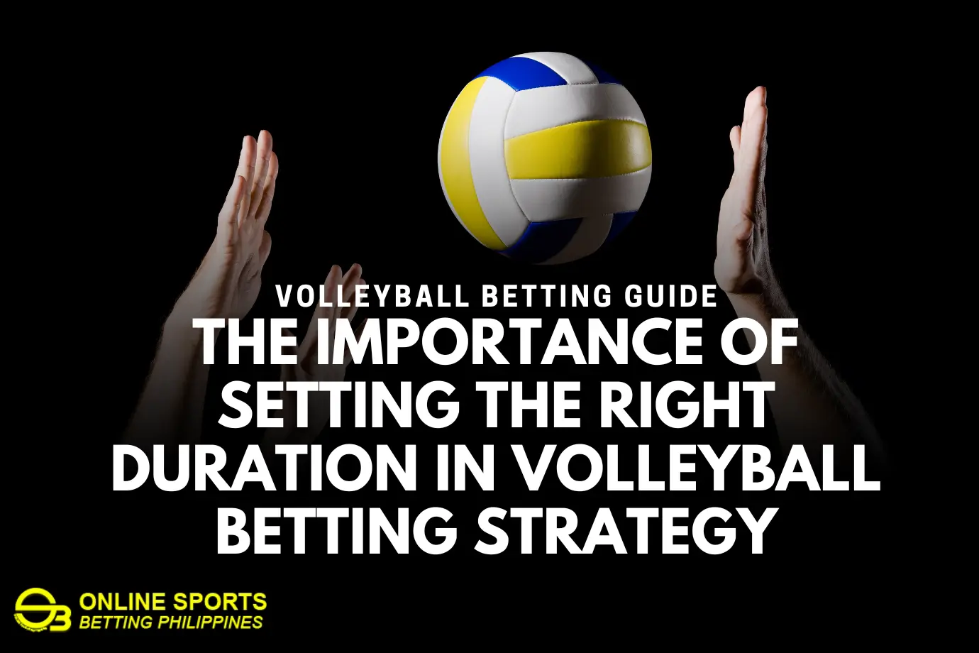 The Importance of Setting the Right Duration in Volleyball Betting Strategy
