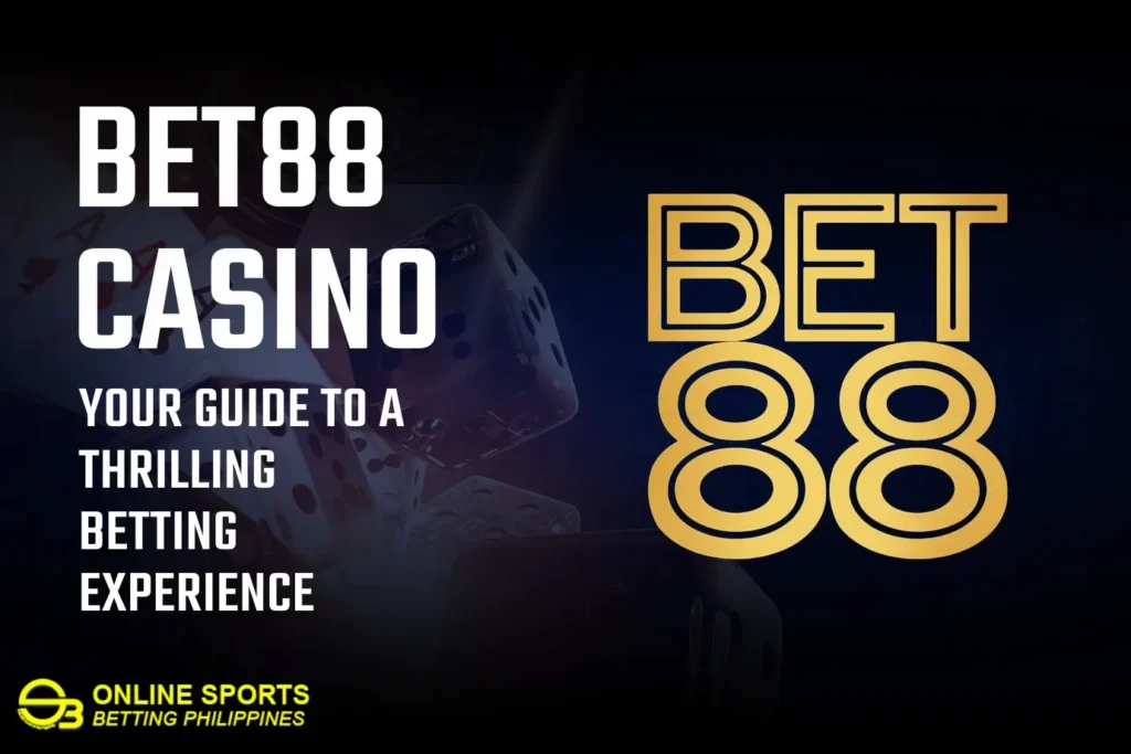 Bet88 Casino: Your Guide to a Thrilling Betting Experience