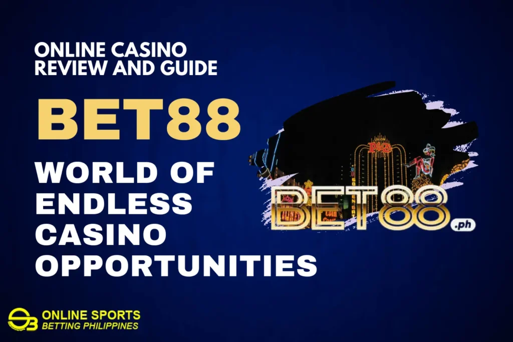 Bet88 Review and Guides: World of Endless Casino Opportunities 