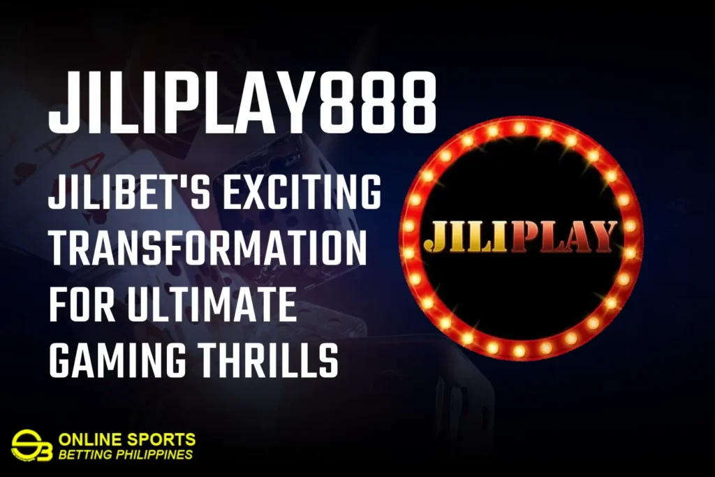 Jiliplay888: Jilibet's Exciting Transformation for Ultimate Gaming Thrills