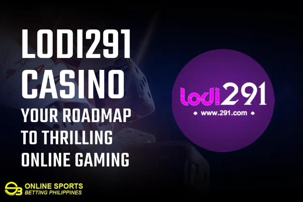 Lodi291 Casino: Your Roadmap to Thrilling Online Gaming