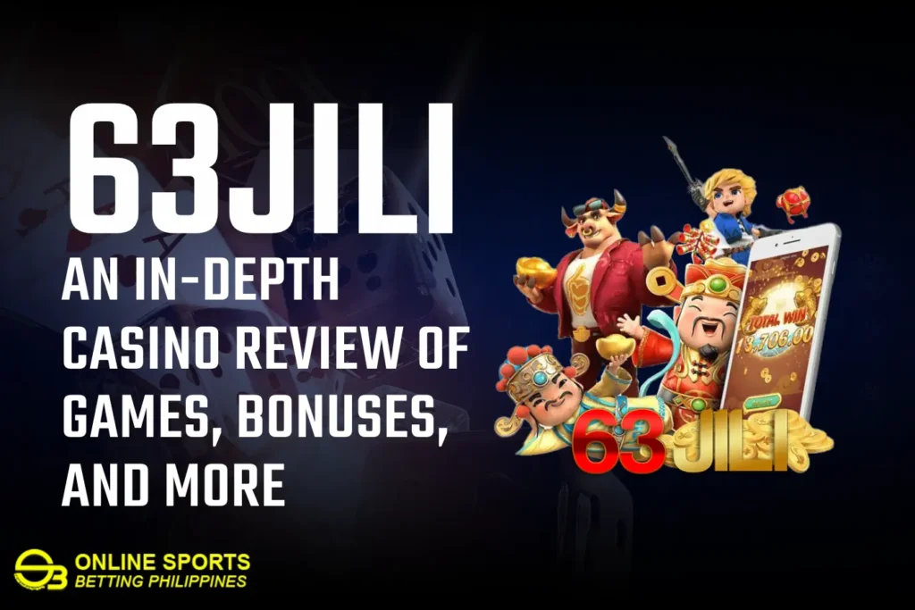 63Jili: An In-Depth Casino Review of Games, Bonuses, and More