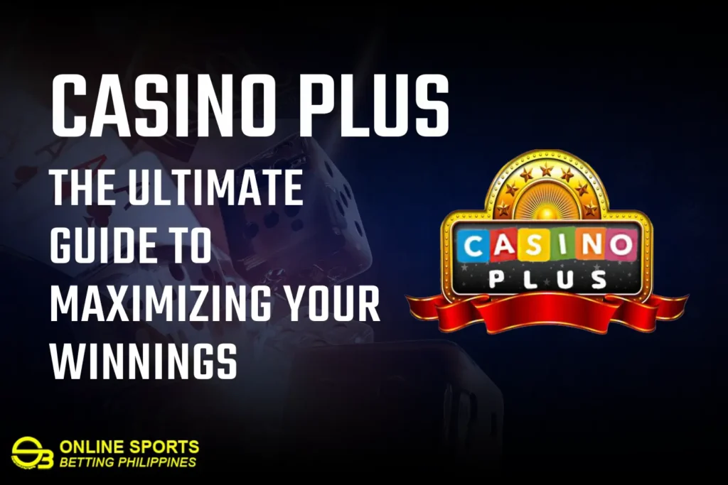 Casino Plus: The Ultimate Guide to Maximizing Your Winnings 