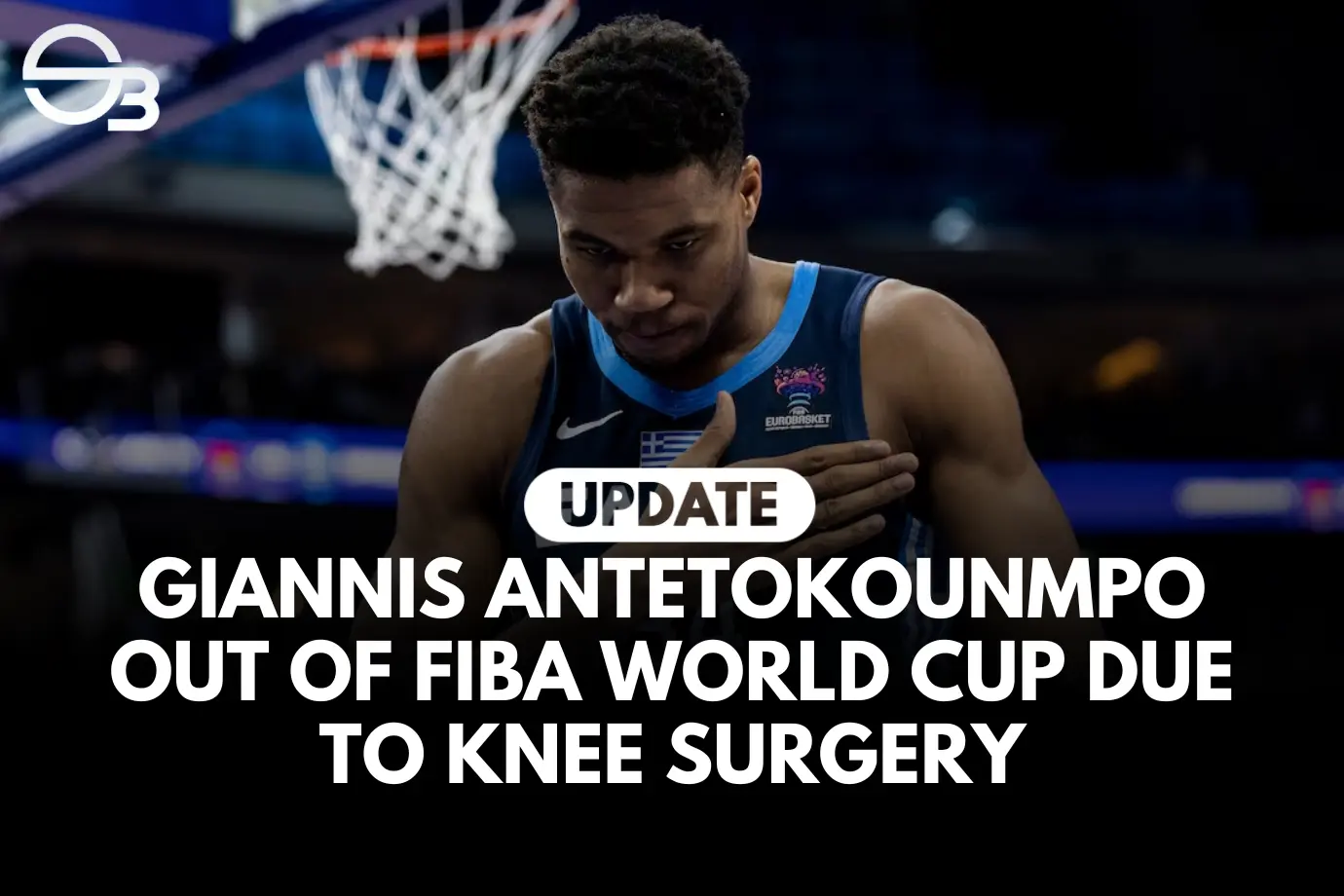 FIBA: Giannis Antetokounmpo Out of FIBA World Cup Due to Knee Surgery
