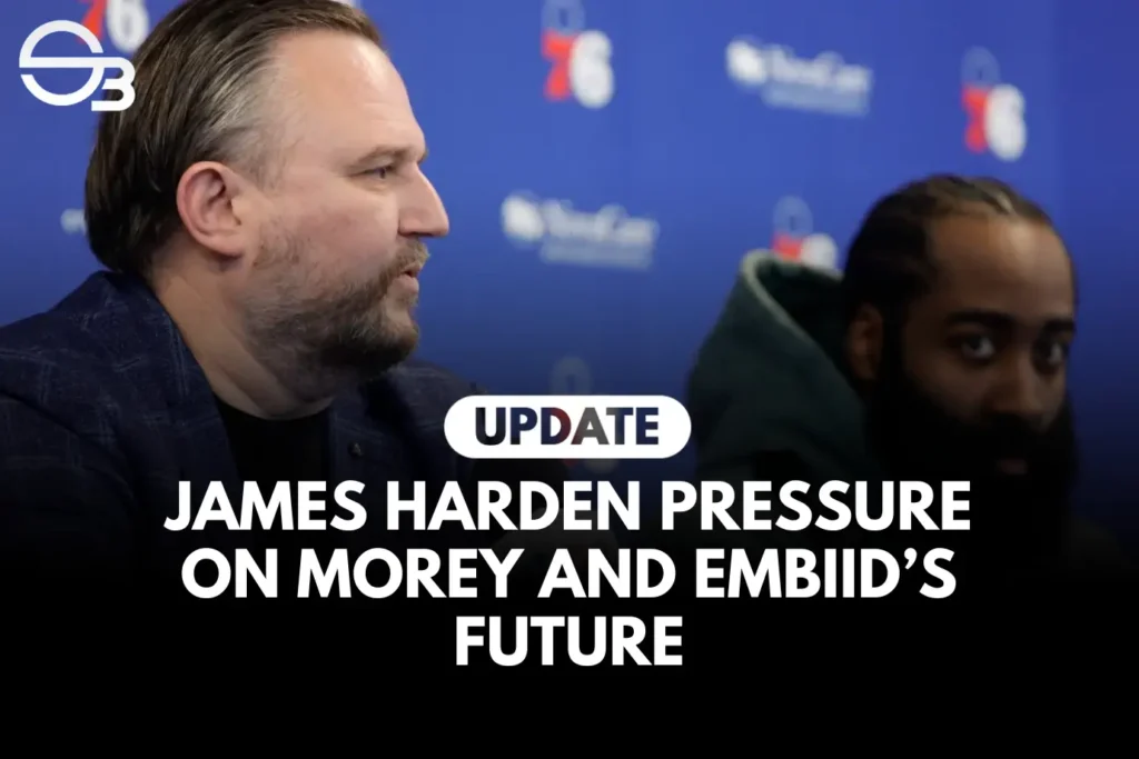NBA: James Harden Pressure on Morey and Embiid’s Future