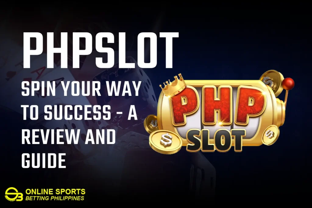 PHPSlot: Spin Your Way to Success - A Review and Guide