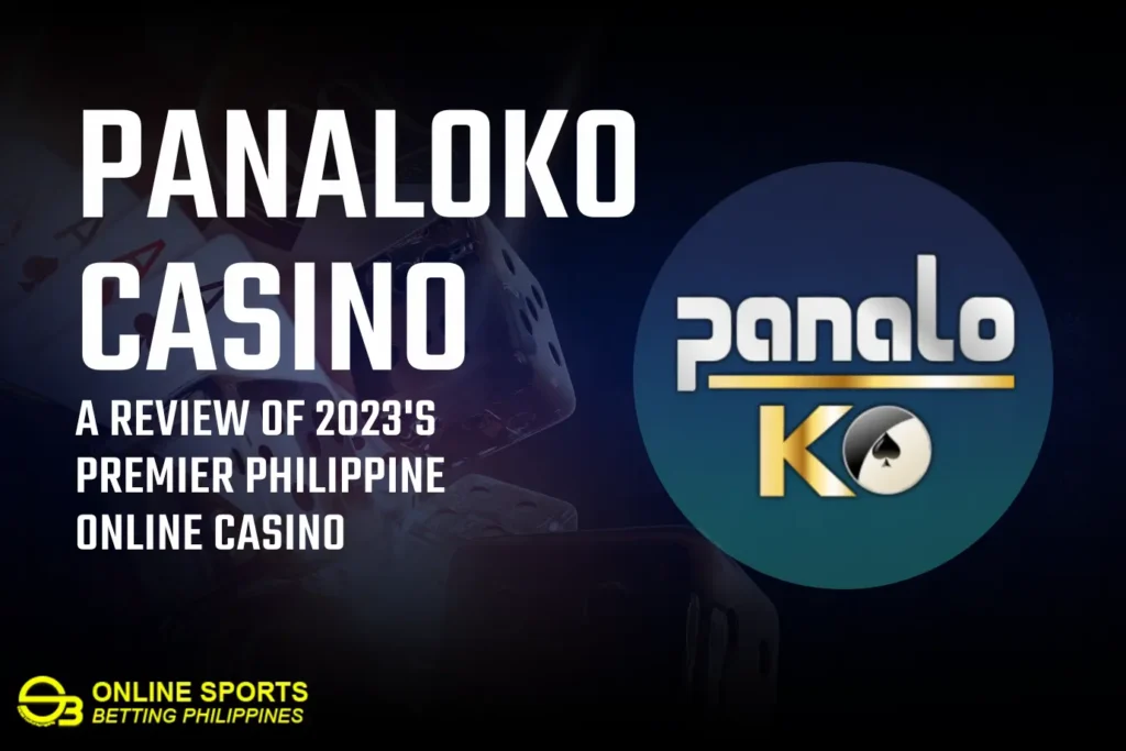 Panaloko Casino: A Review of 2023's Premier Philippine Online Casino