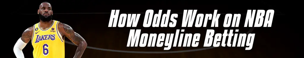 How Odds Work on NBA Moneyline Betting