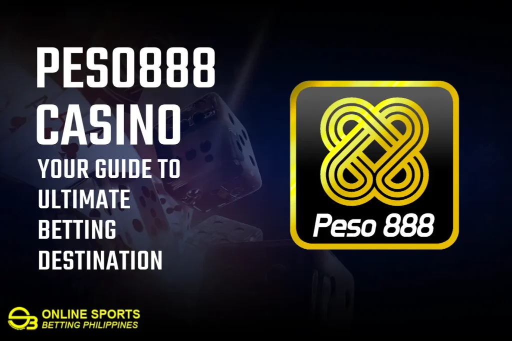 Peso888 Casino: Your Guide to Ultimate Betting Destination