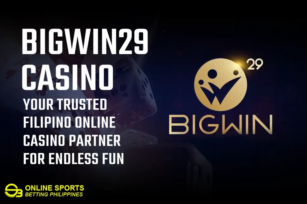 Bigwin29: Your Trusted Filipino Online Casino Partner for Endless Fun