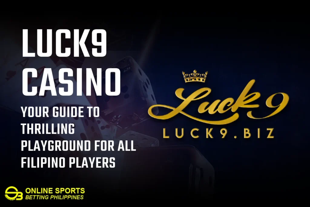 Luck9 Casino: Your Guide to Thrilling Playground for All Filipino Players