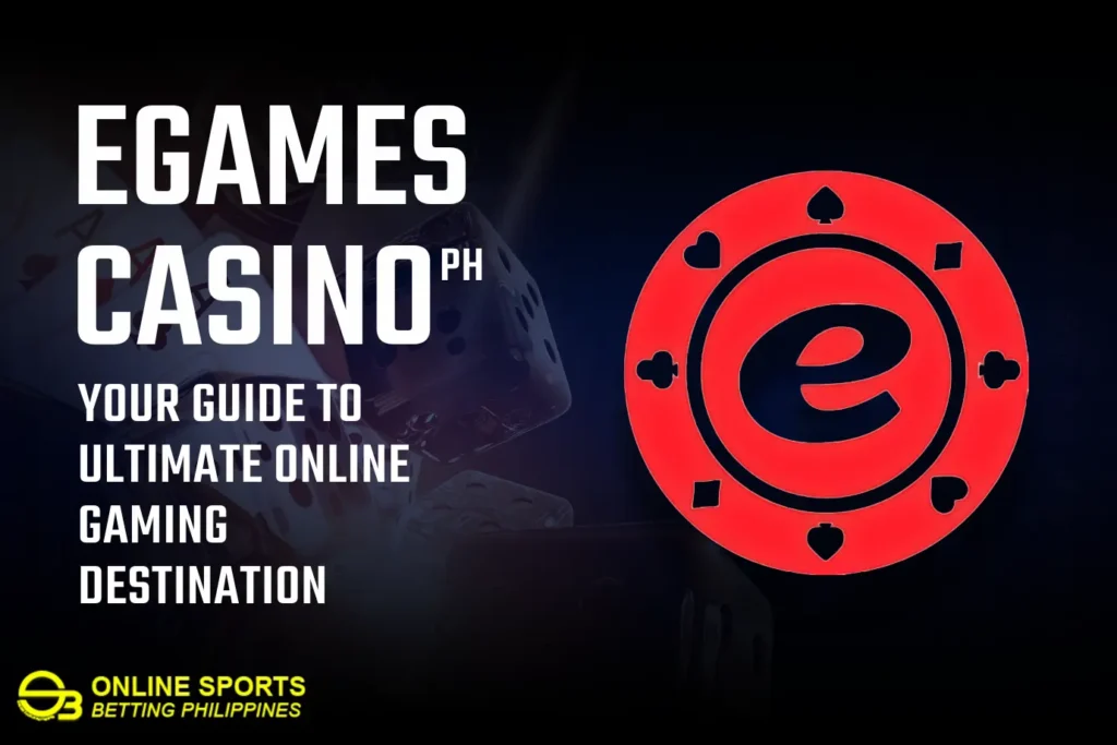 eGames Casino PH: Your Guide to Ultimate Online Gaming Destination