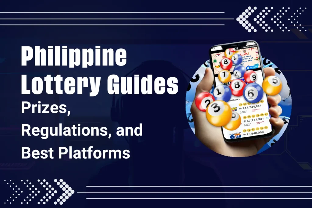 Philippine Lottery Guides: Prizes, Regulations, and Best Platforms
