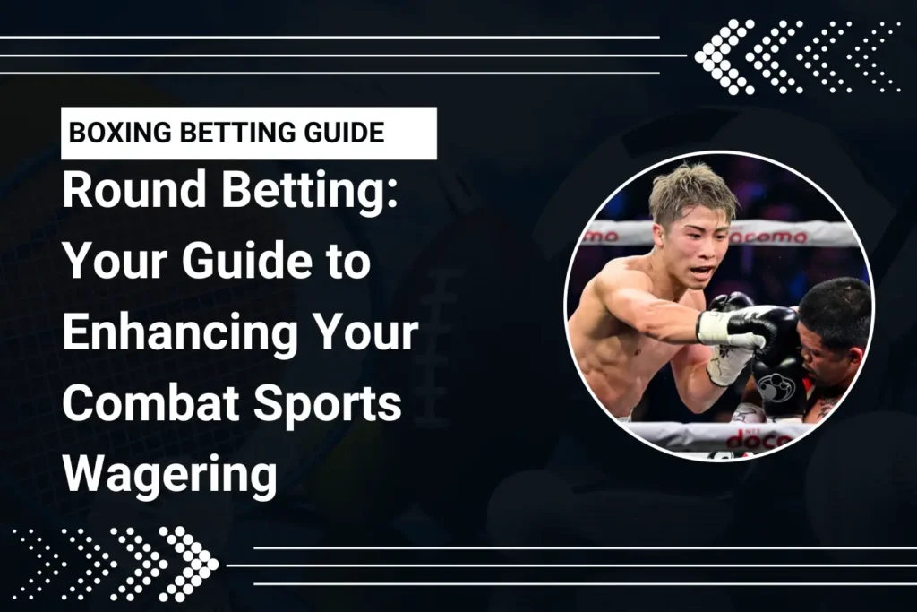 Round Betting: Enhancing Your Combat Sports Wagering Experience