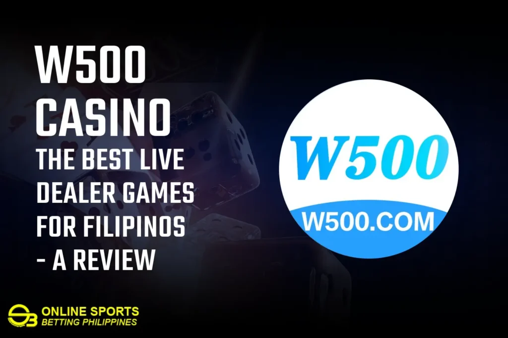 W500 Casino The Best Live Dealer Games for Filipinos - A Review
