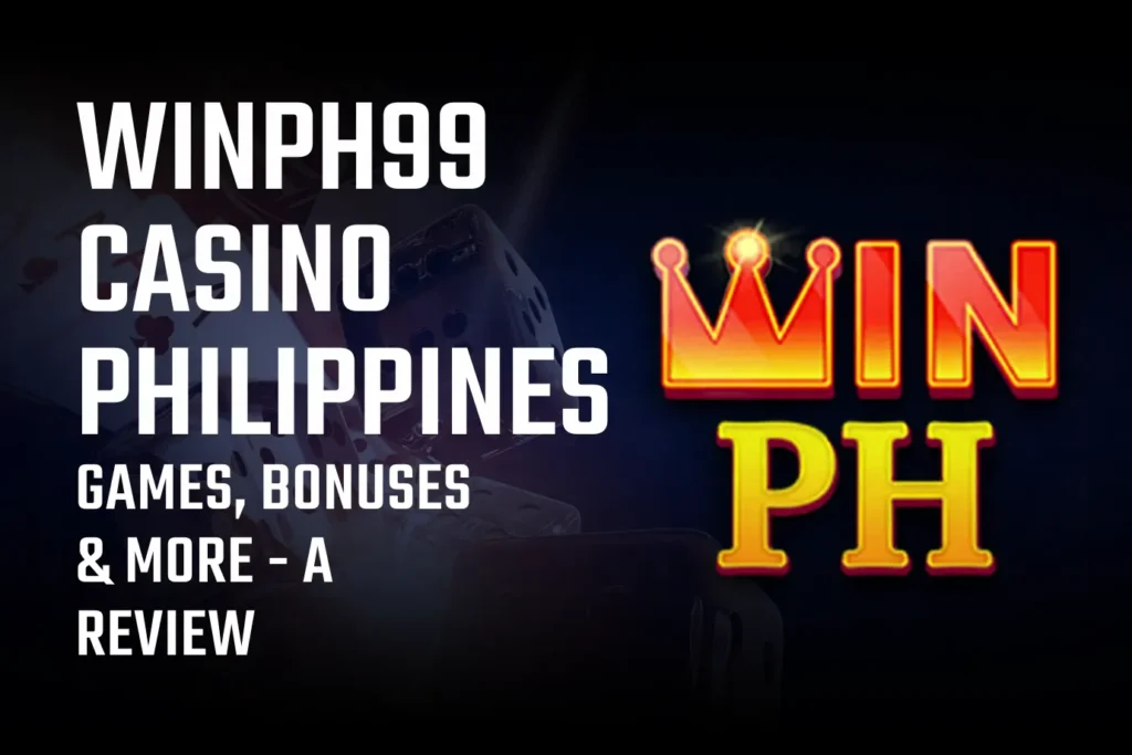 WINPH99 Casino Philippines: Games, Bonuses & More - A Review
